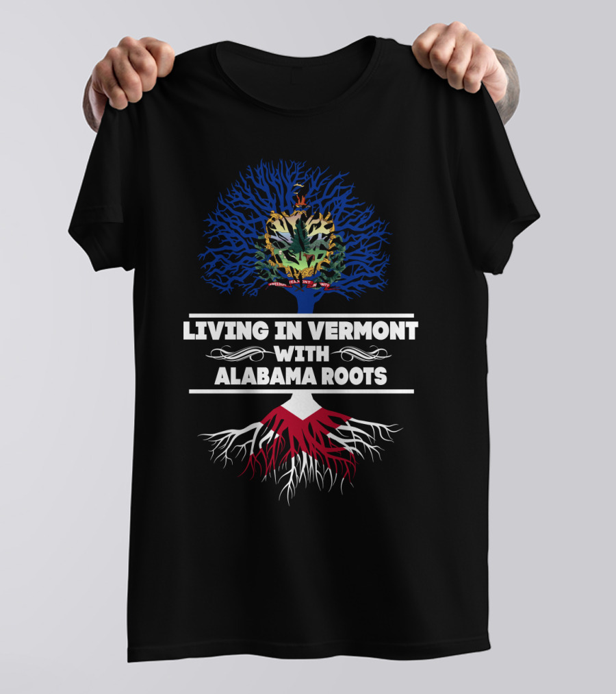 Living In Vermont With Alabama Roots Tree Design Vermont State Seal And Roots T-Shirt