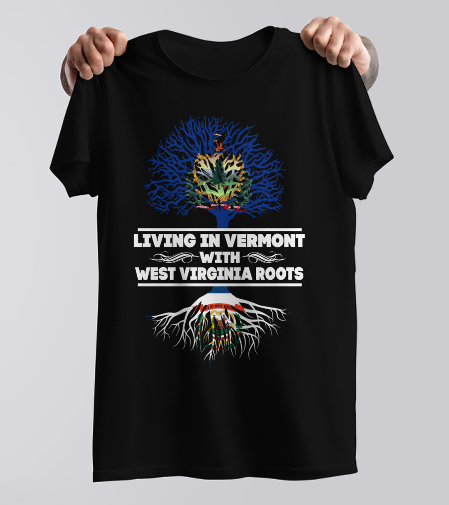 Vermont Living West Virginia Roots Tree Emblem Dual State Pride T-Shirt