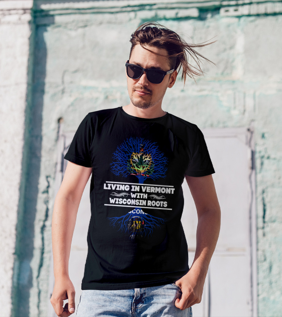 Living In Vermont With Wisconsin Roots Dual State Pride Featuring Vermont And Wisconsin State Symbols T-Shirt
