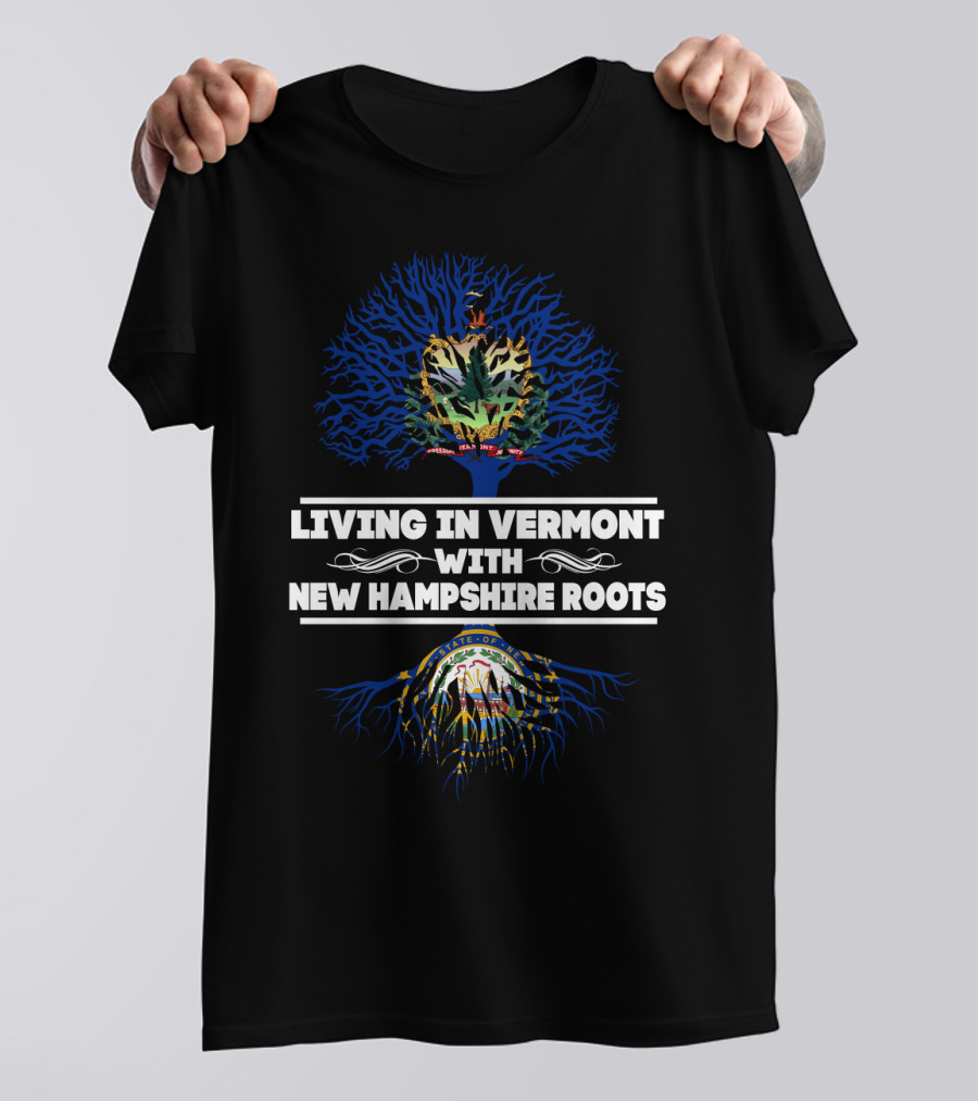 Living In Vermont With New Hampshire Roots Featuring State Seals And Tree Symbolism T-Shirt