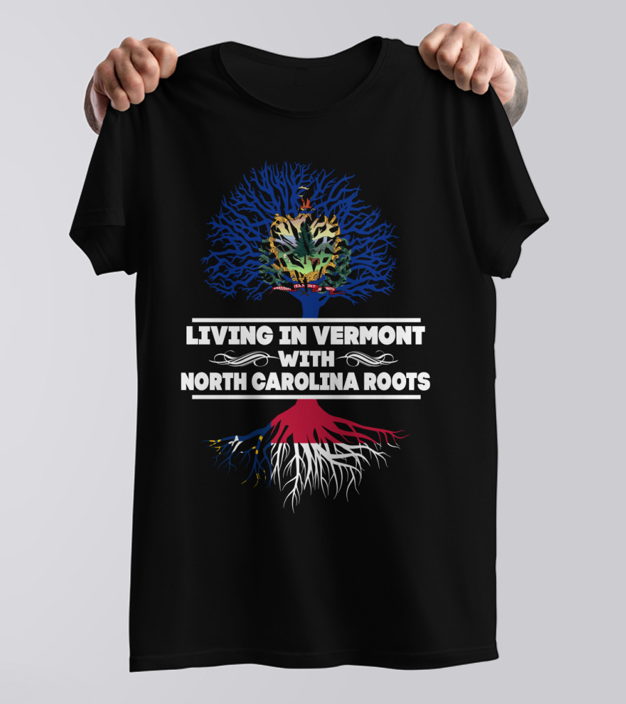 Living In Vermont With North Carolina Roots Symbolic Tree Design With State Emblems T-Shirt