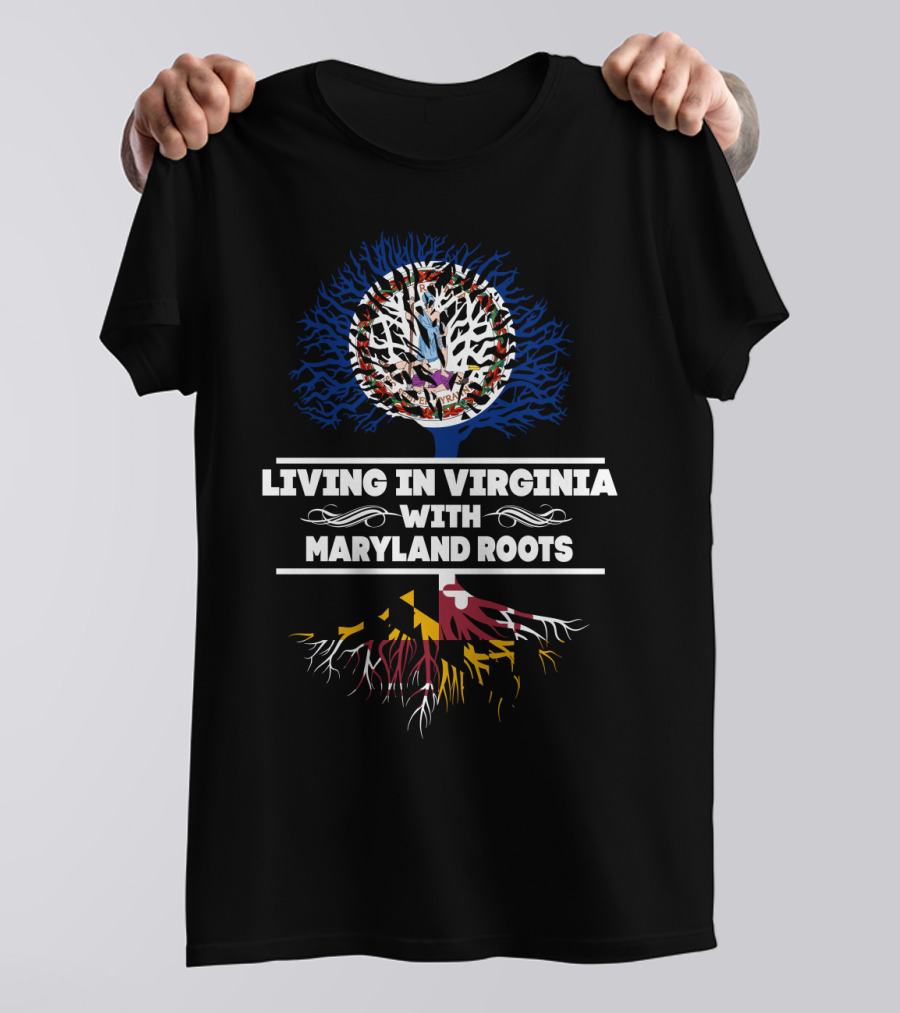 Living In Virginia With Maryland Roots Tree And State Flag Symbolism T-Shirt