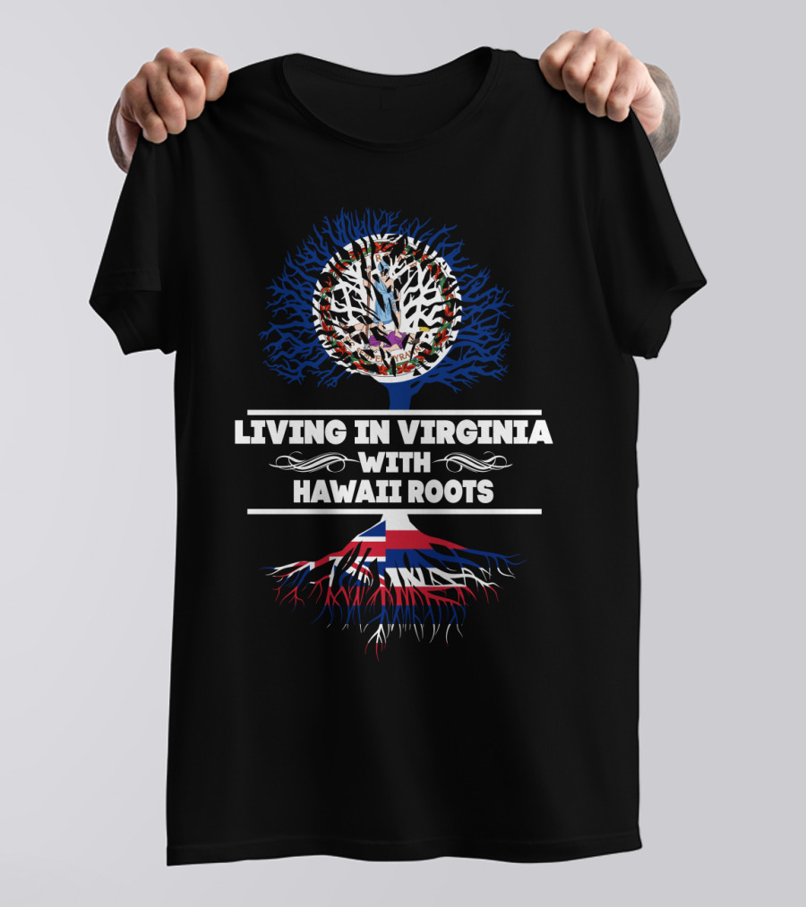 Living In Virginia With Hawaii Roots Patriotic Tree T-Shirt
