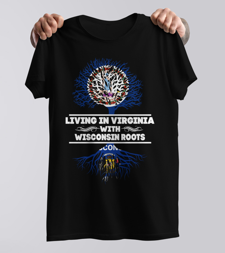 Living In Virginia With Wisconsin Roots Tree Featuring State Flags T-Shirt