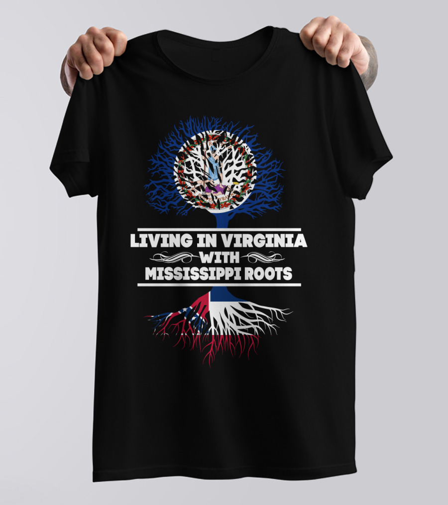 Living In Virginia With Mississippi Roots Featuring State Flags And Tree T-Shirt