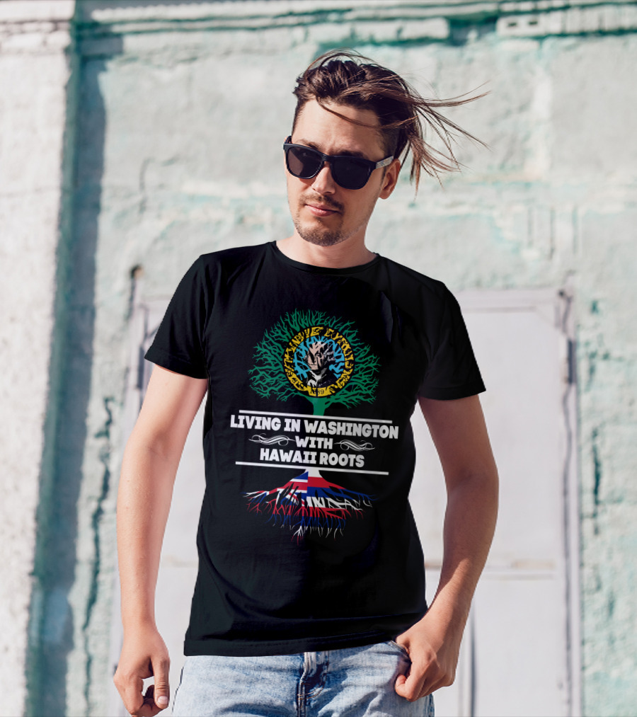 Living In Washington With Hawaii Roots Hawaiian Flag And Tribal Tree T-Shirt