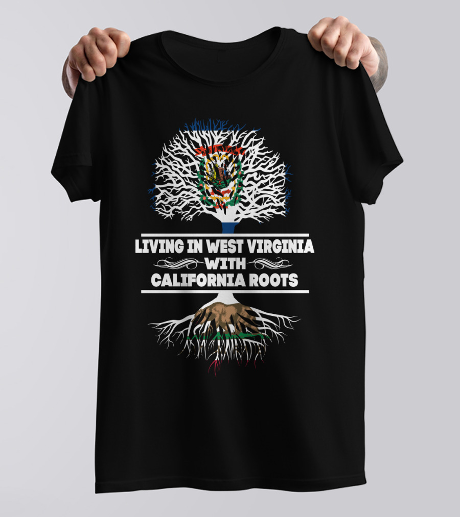 West Virginia Life With Deep California Roots And State Symbolism Tree T-Shirt