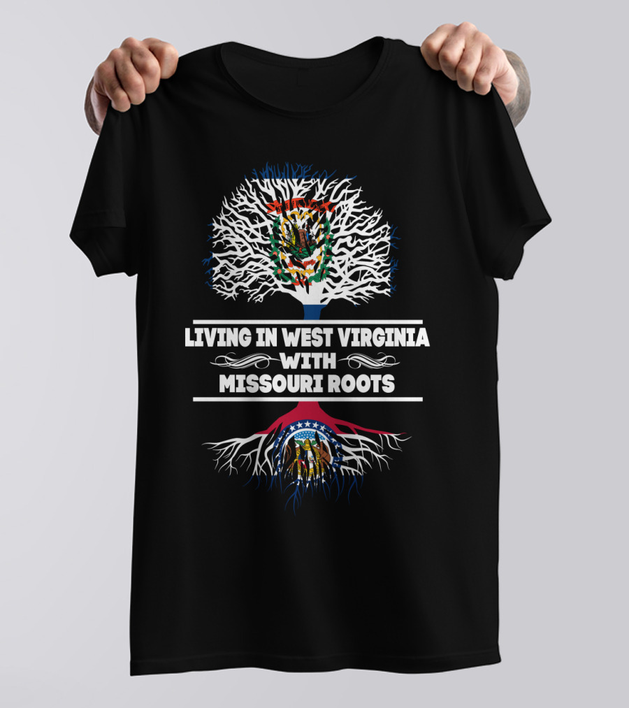LIVING IN WEST VIRGINIA WITH MISSOURI ROOTS Tree Flag T-Shirt