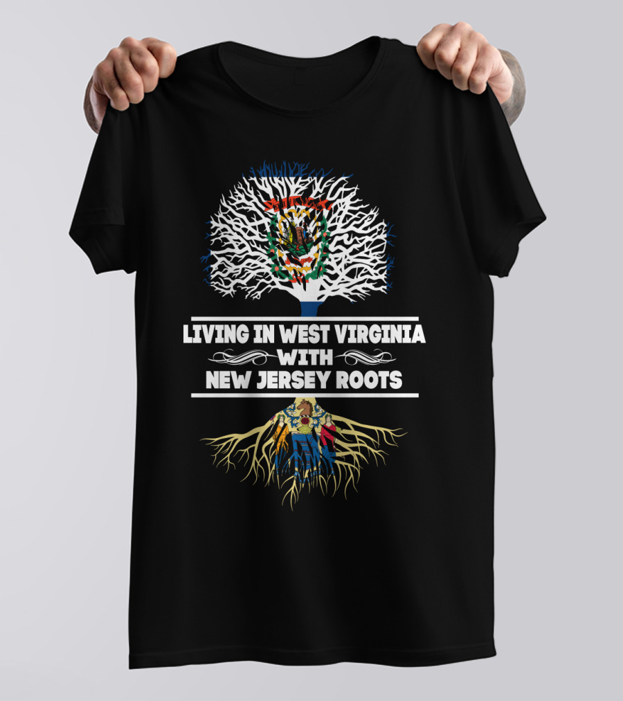 West Virginia Living New Jersey Roots United With State Seals And Tree Symbolism T-Shirt