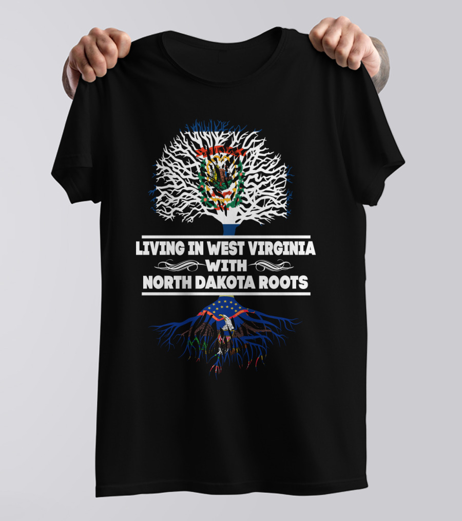 West Virginia Living With Prideful North Dakota Roots And State Symbolism T-Shirt