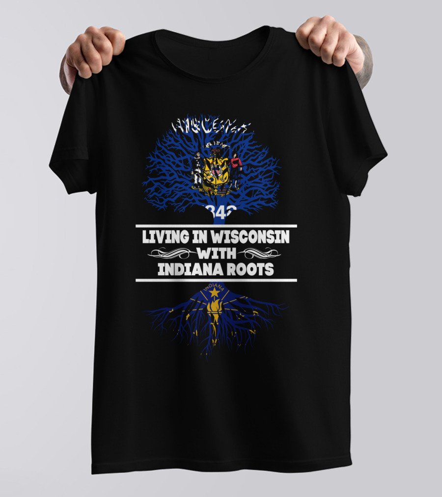 Wisconsin Living With Indiana Roots Featuring Wisconsin And Indiana State Seals With Roots Motif T-Shirt