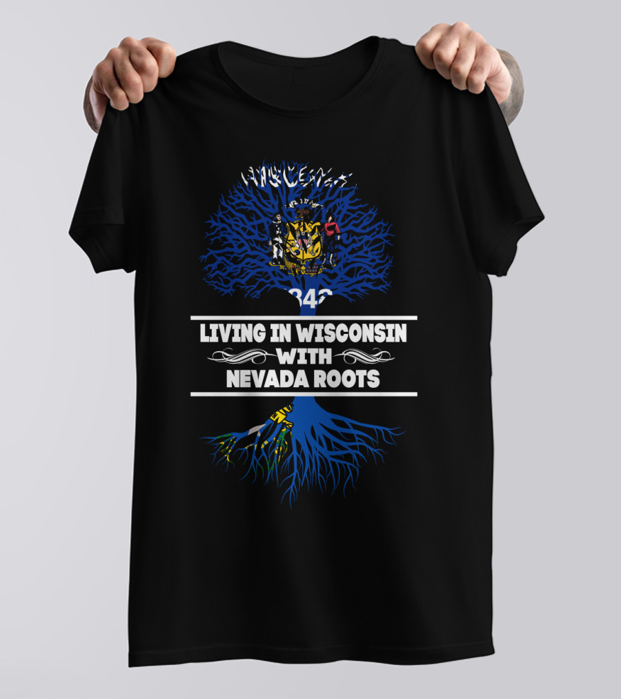 Living In Wisconsin With Nevada Roots Featuring State Coat Of Arms And Blue Tree T-Shirt