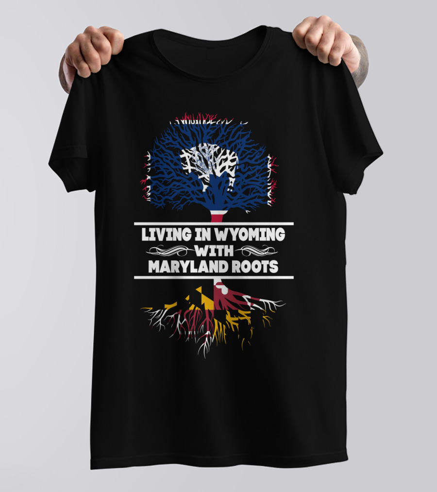 Living In Wyoming With Maryland Roots Tree Art With State Flags T-Shirt