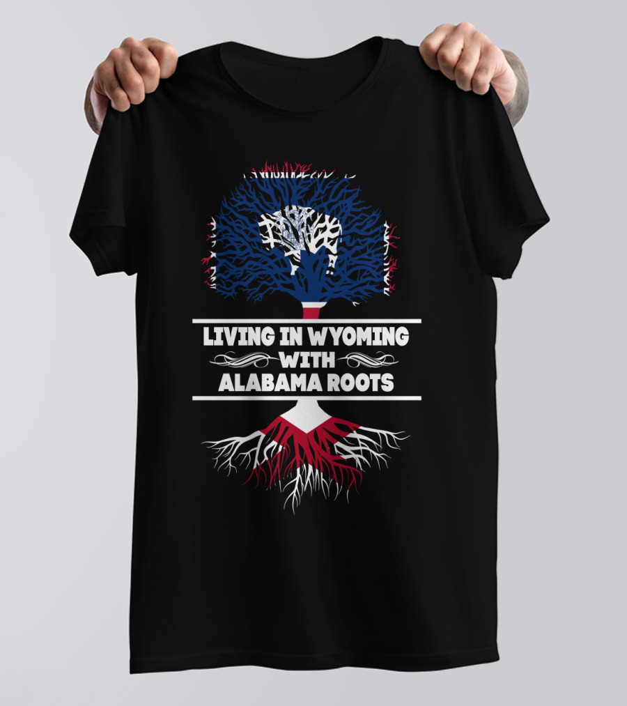 Wyoming Life Embracing Alabama Heritage With Tree Roots T-Shirt
