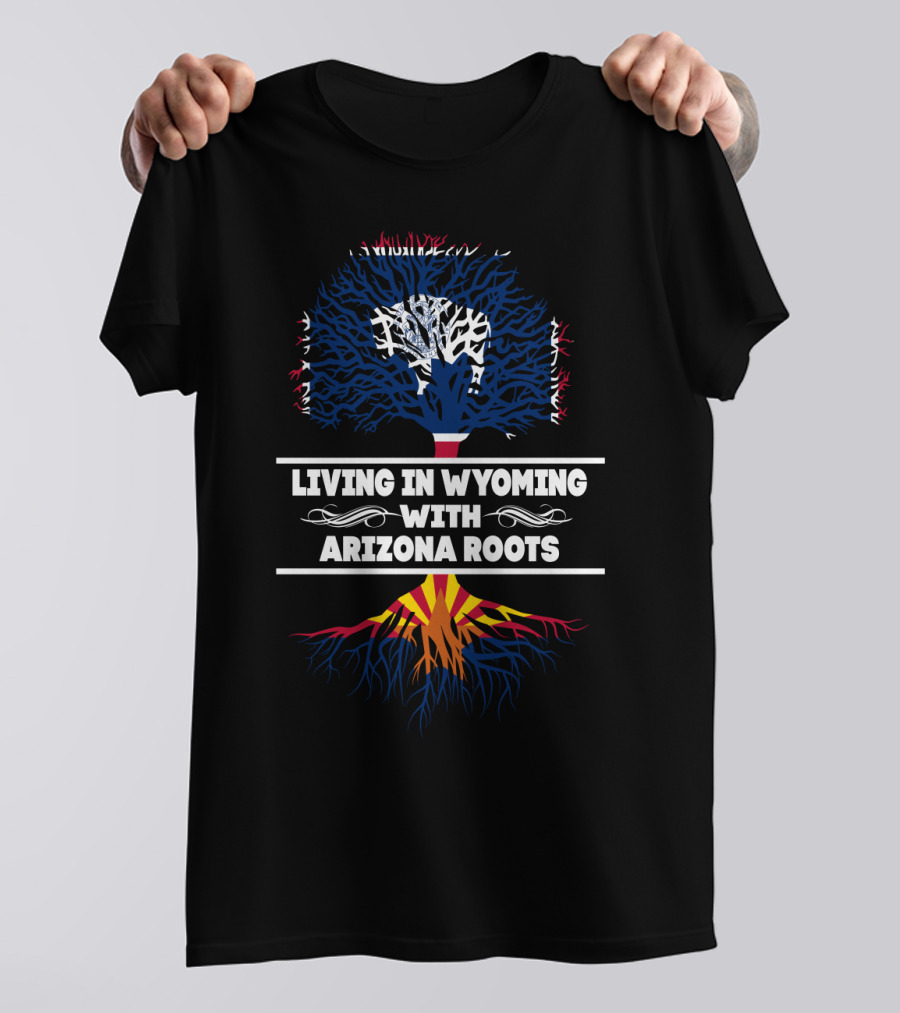Wyoming Living With Arizona Roots Tree T-Shirt