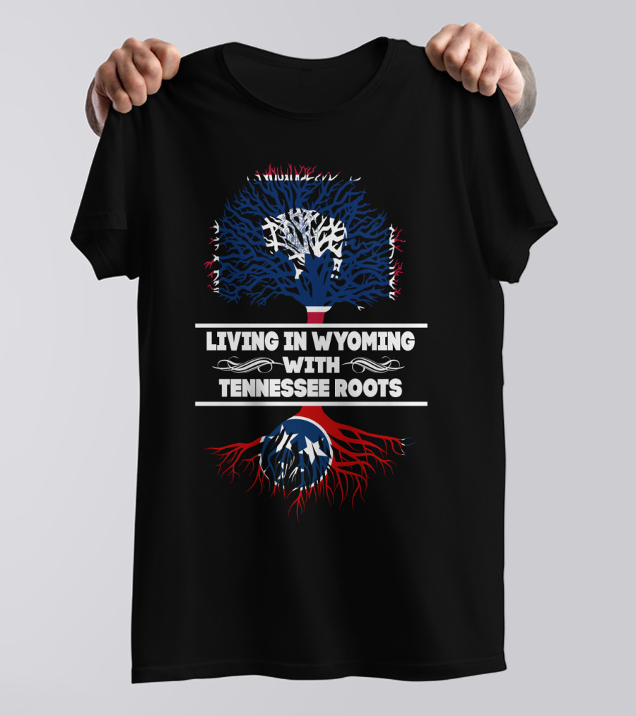 Living In Wyoming With Tennessee Roots Patriotic Tree T-Shirt