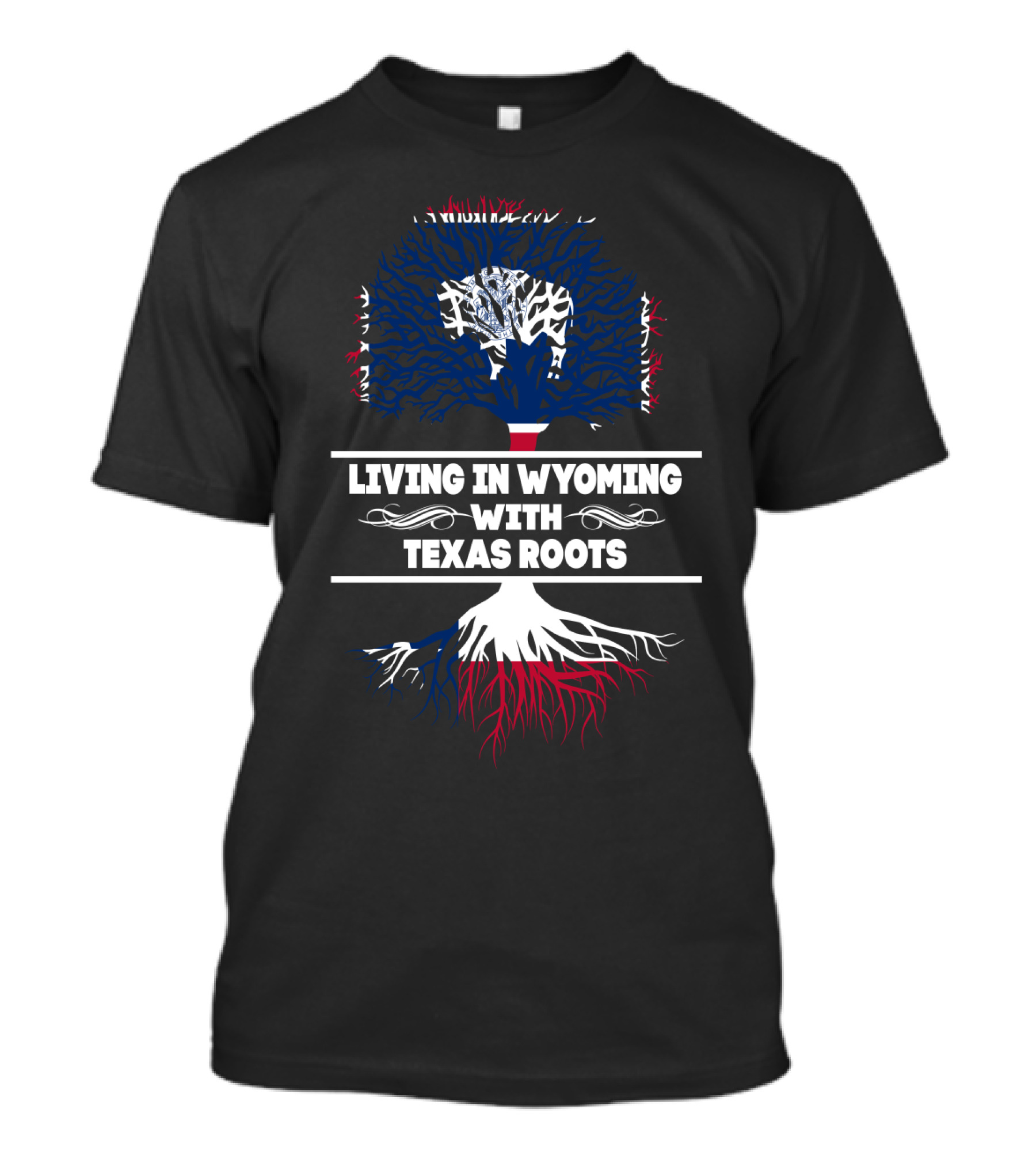 Living In Wyoming With Texas Roots Patriotic Tree T-Shirt