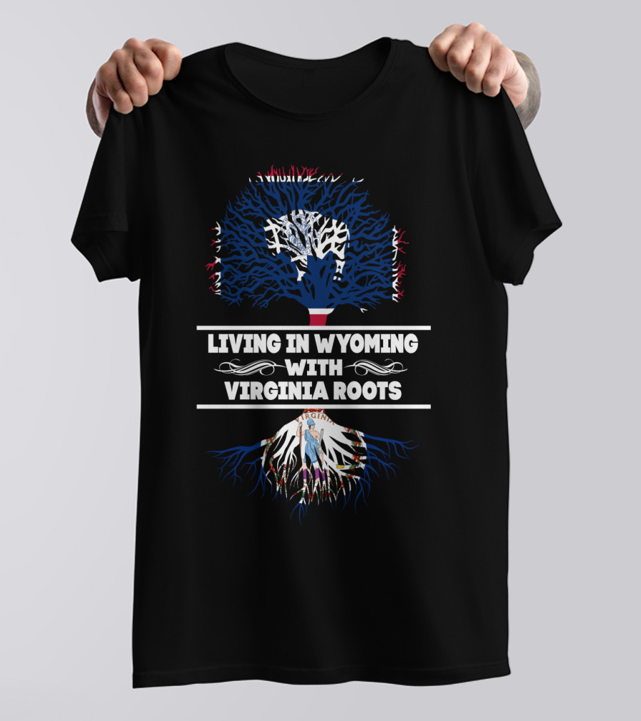 Wyoming Living With Deep Virginia State Pride And Symbolic Tree Roots T-Shirt
