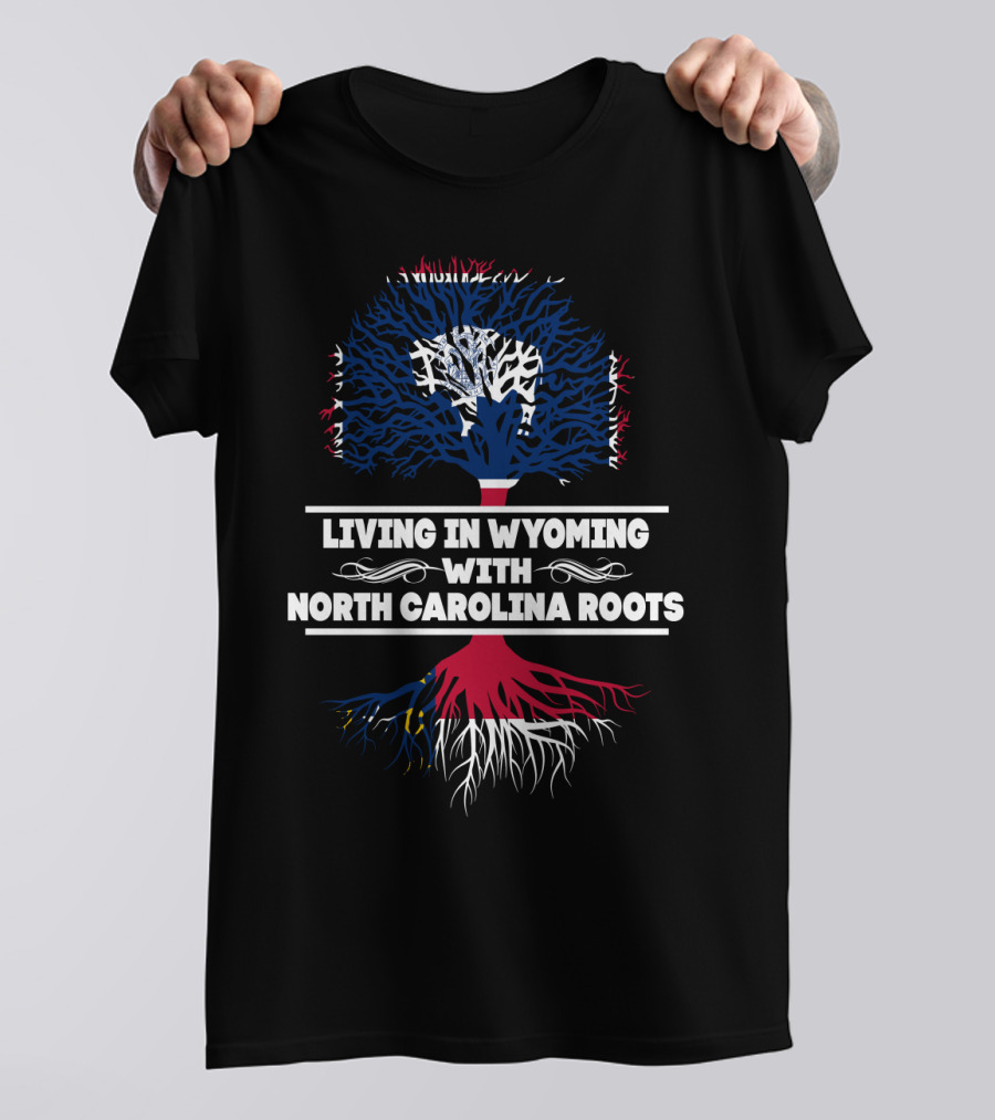 Living In Wyoming With North Carolina Roots Tree T-Shirt