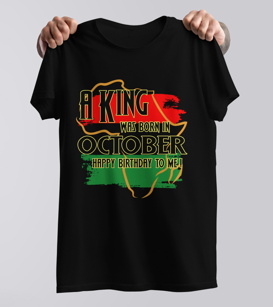 A King Was Born In October Happy Birthday To Me Africa Map Red Black Green T-Shirt
