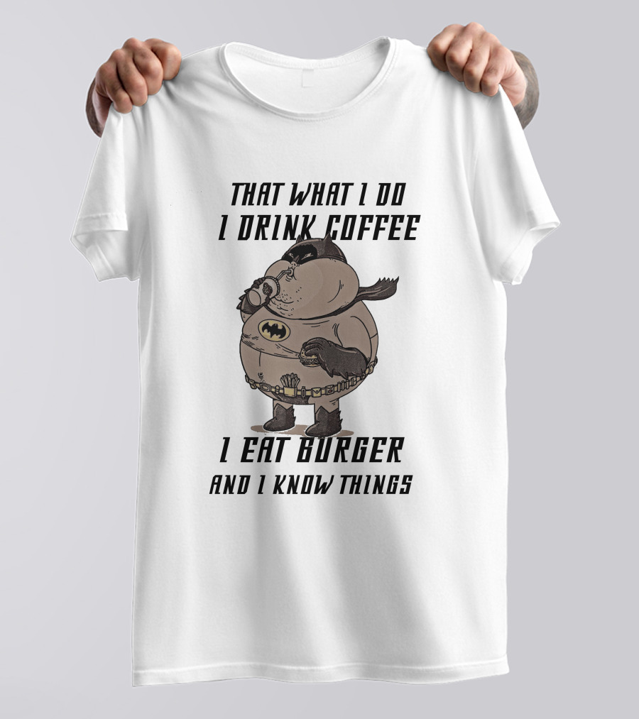 Fat Batman Drinking Coffee Eating Burger Knowing Things T-Shirt