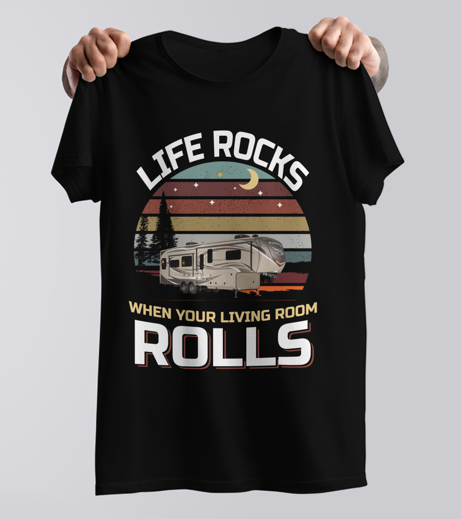 LIFE ROCKS WHEN YOUR LIVING ROOM ROLLS Pinnacle 36FBTS1 T-Shirt
