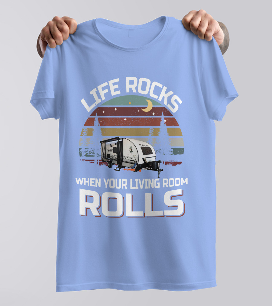 Life Rocks When Your Living Room Rolls RPod 190 T-Shirt