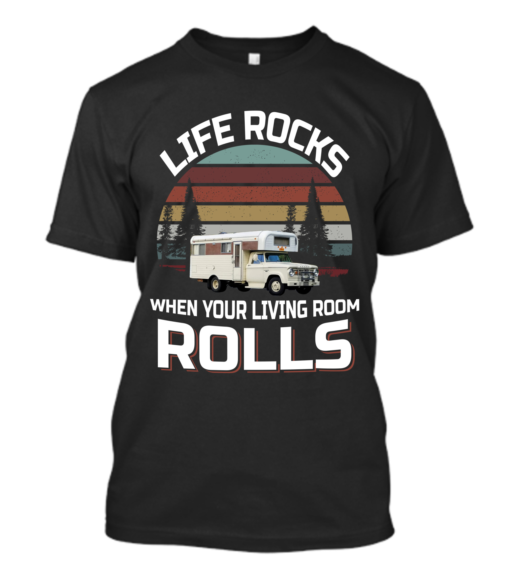 Life Rocks When Your Living Room Rolls Chinook Truck Campers T-Shirt