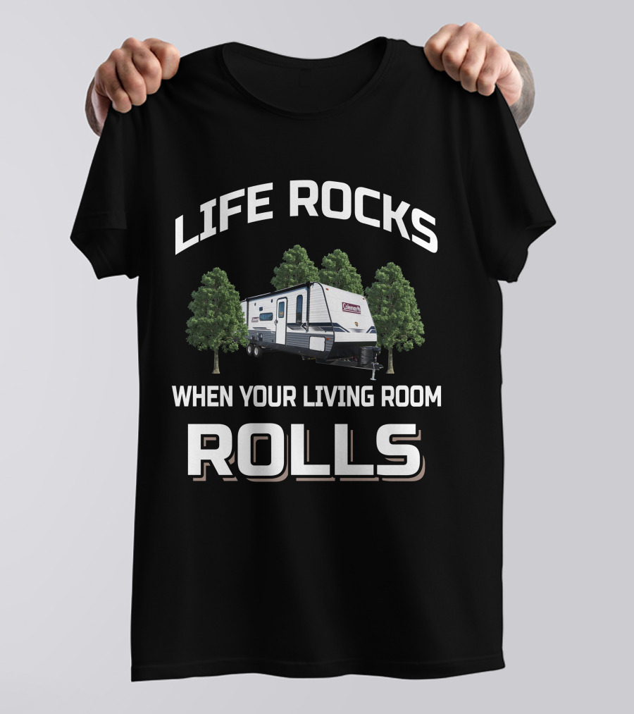 Life Rocks When Your Living Room Rolls Coleman Lantern 18BH T-Shirt
