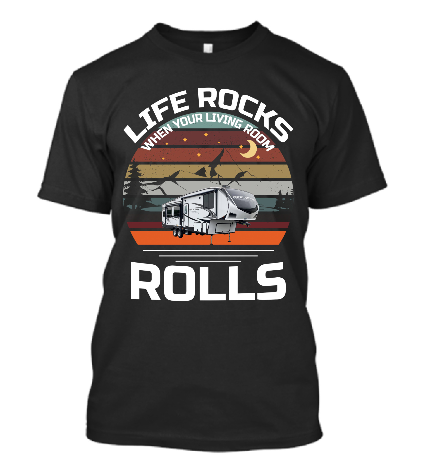 LIFE ROCKS WHEN YOUR LIVING ROOM ROLLS REFLECTION RV NIGHT MOUNTAIN SCENE T-Shirt