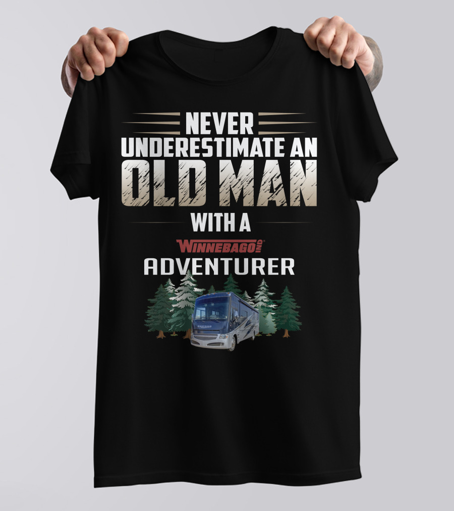 Never Underestimate An Old Man With A Winnebago Adventurer T-Shirt