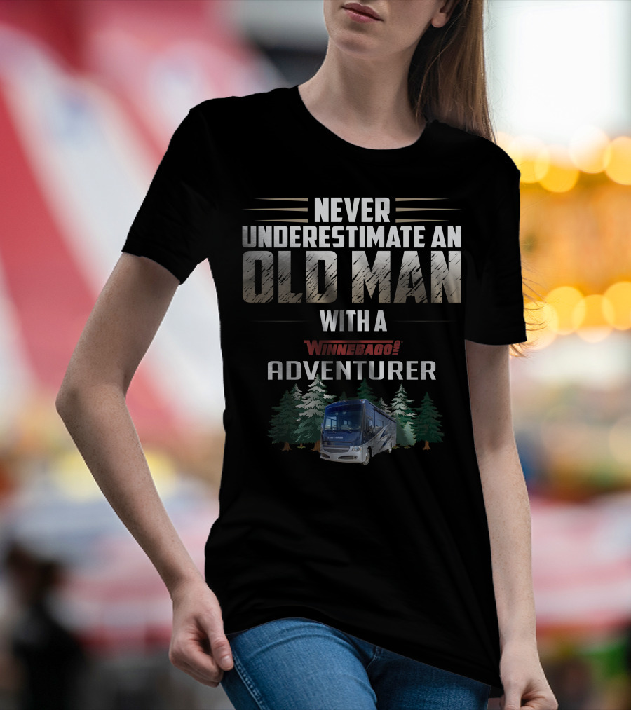 Never Underestimate An Old Man With A Winnebago Adventurer T-Shirt