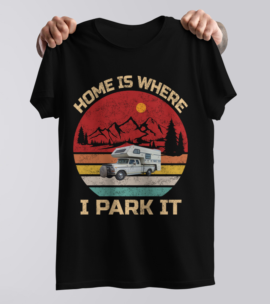 HOME IS WHERE I PARK IT TRUCK CAMPERS MOUNTAIN SCENE T-Shirt