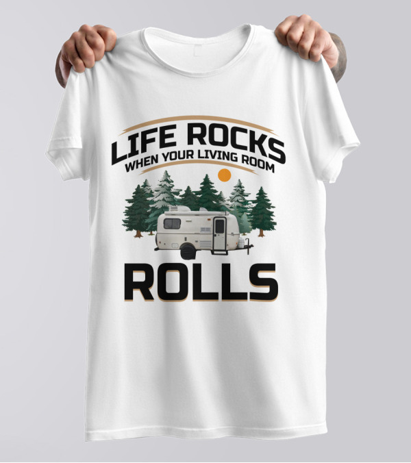 LIFE ROCKS WHEN YOUR LIVING ROOM ROLLS Casita Deluxe Camper Forest Scene T-Shirt