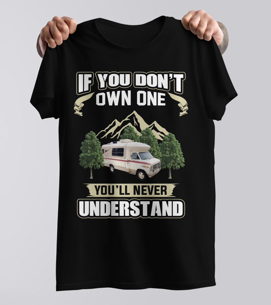 IF YOU DON'T OWN ONE YOU'LL NEVER UNDERSTAND Vintage RV Mountain Scene T-Shirt