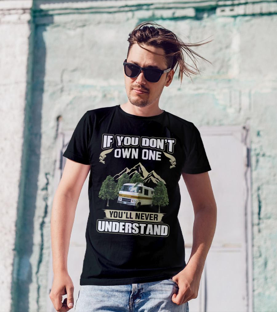 If You Don't Own One Dodge Travco Motorhome You'll Never Understand T-Shirt