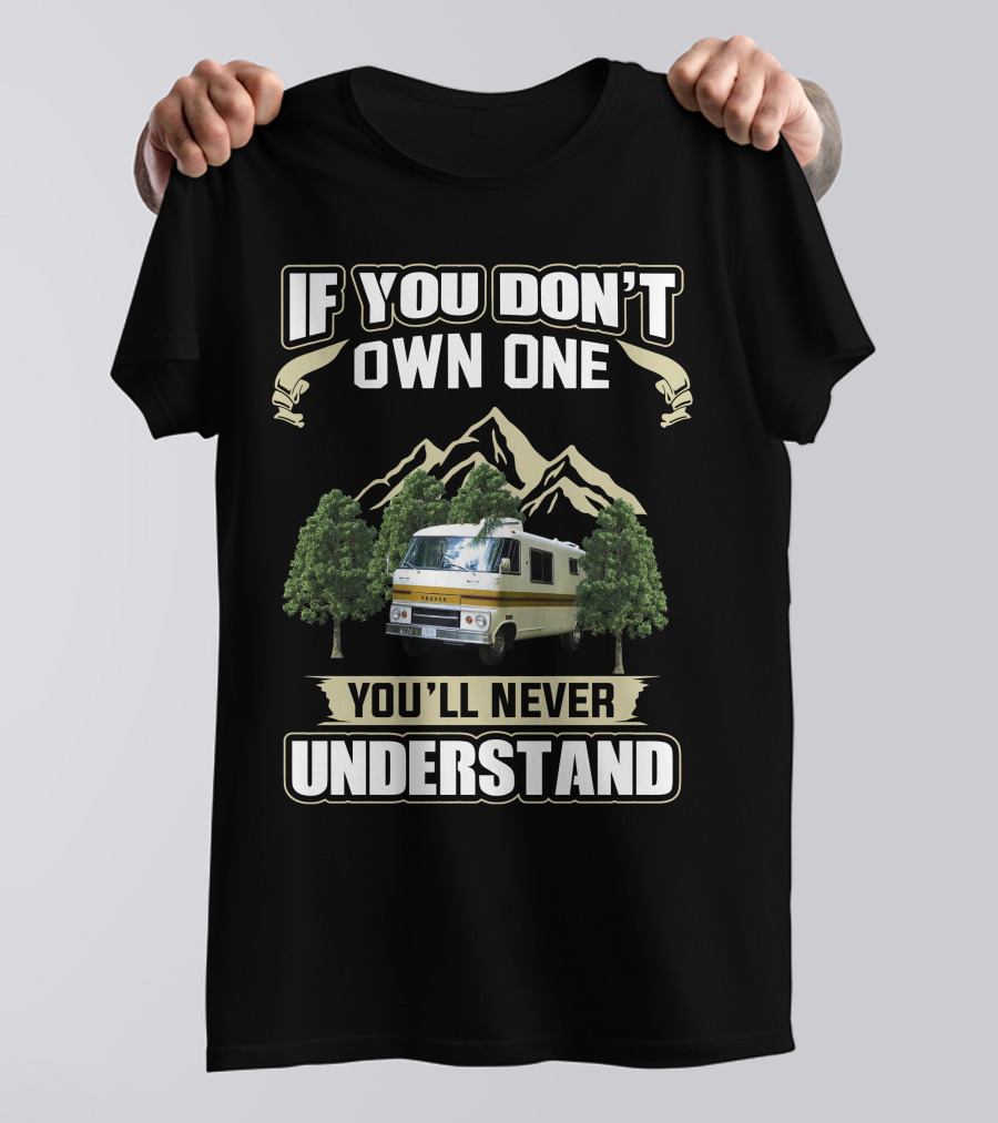 If You Don't Own One Dodge Travco Motorhome You'll Never Understand T-Shirt