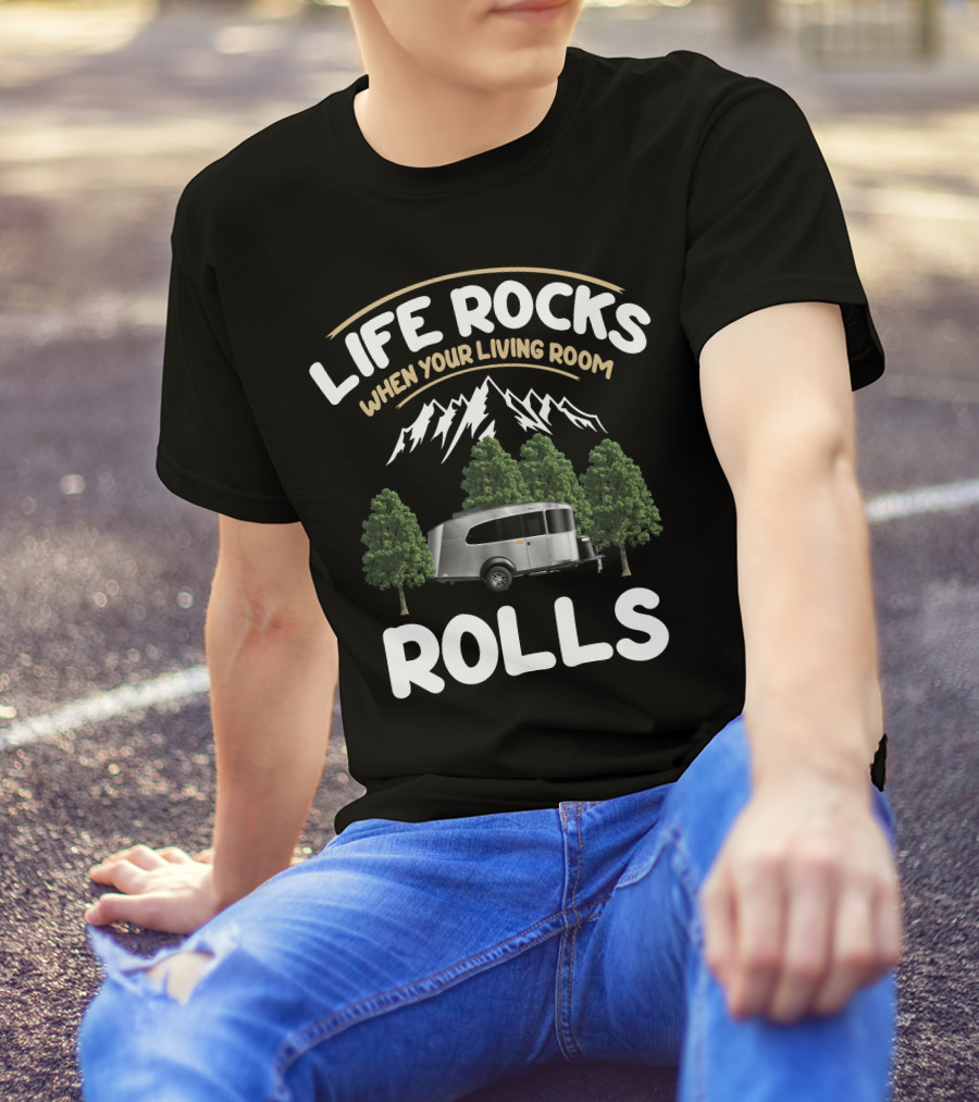 Life Rocks When Your Living Room Rolls Airstream Basecamp T-Shirt