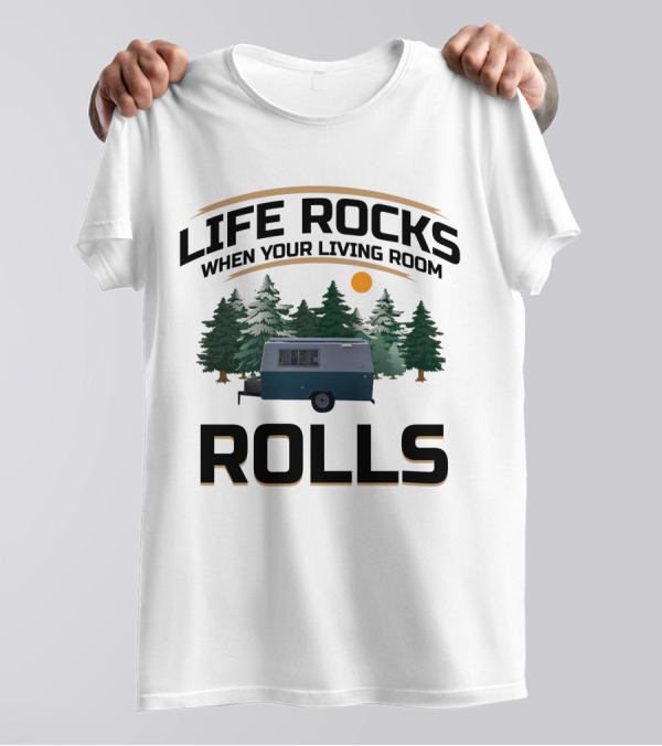 LIFE ROCKS WHEN YOUR LIVING ROOM ROLLS Compact Jr (Hunter) Tiny Fiberglass RV T-Shirt