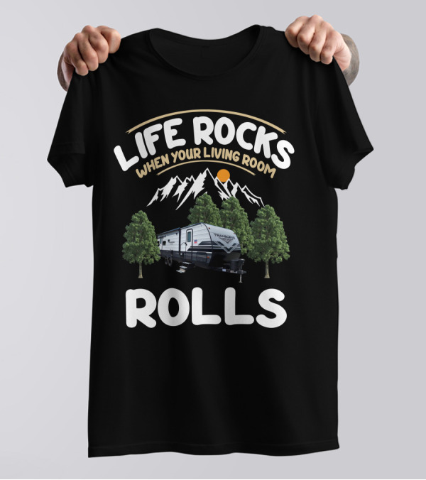 Life Rocks When Your Living Room Rolls Grand Design Transcend XPLOR 245RL T-Shirt