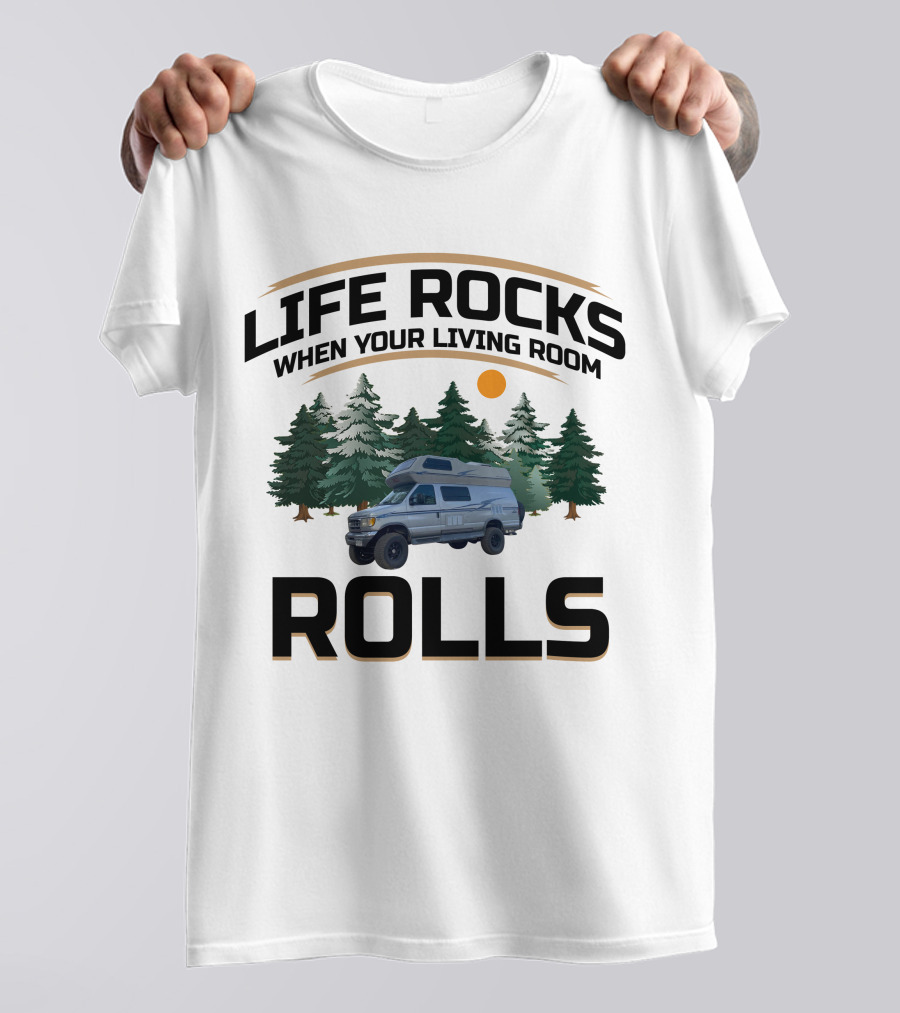 Life Rocks When Your Living Room Rolls Airstream B190 Campervan Adventure T-Shirt