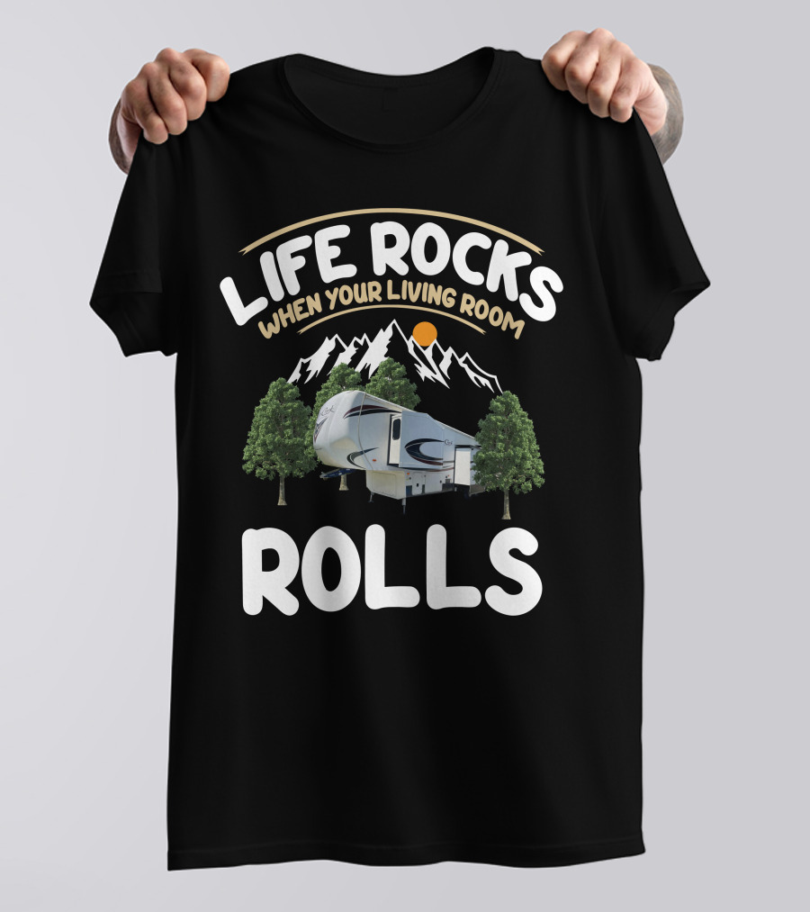 Life Rocks When Your Living Room Rolls Cedar Creek Forest River Fifth Wheels T-Shirt