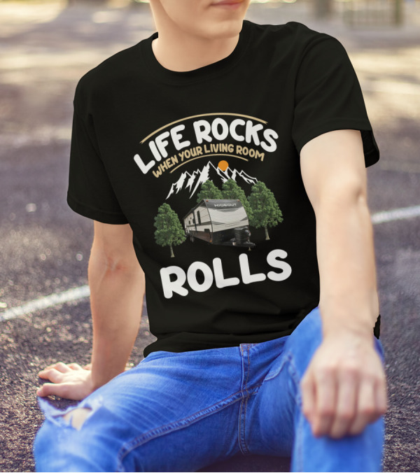 Life Rocks When Your Living Room Rolls Keystone Hideout RV T-Shirt