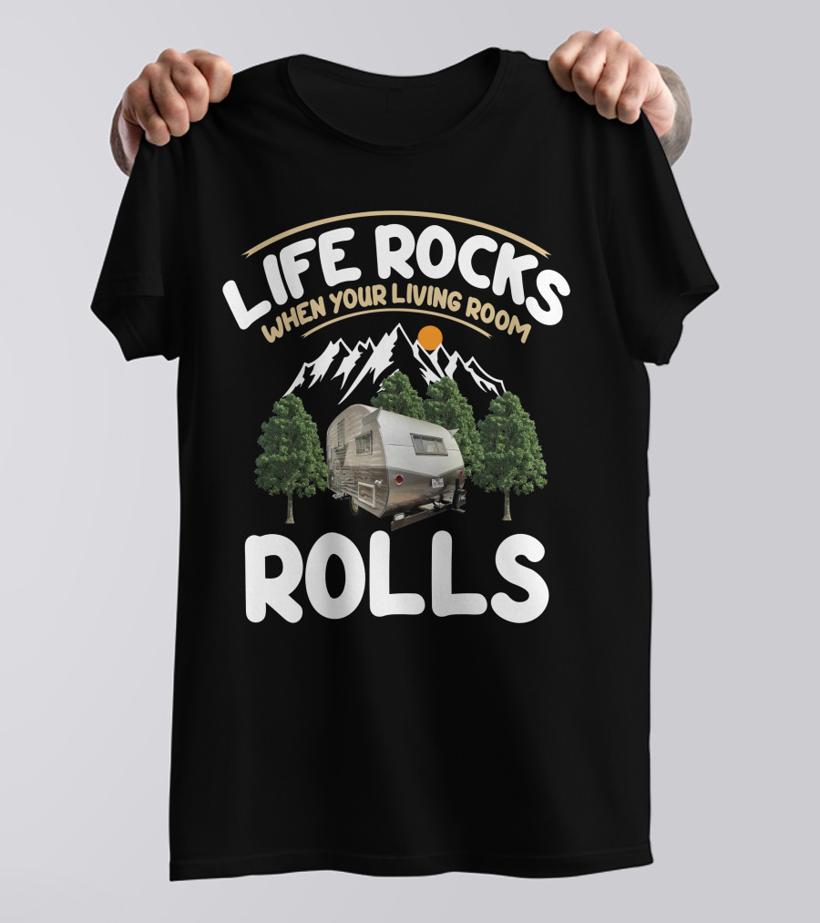 LIFE ROCKS WHEN YOUR LIVING ROOM ROLLS VINTAGE CAMPER T-Shirt