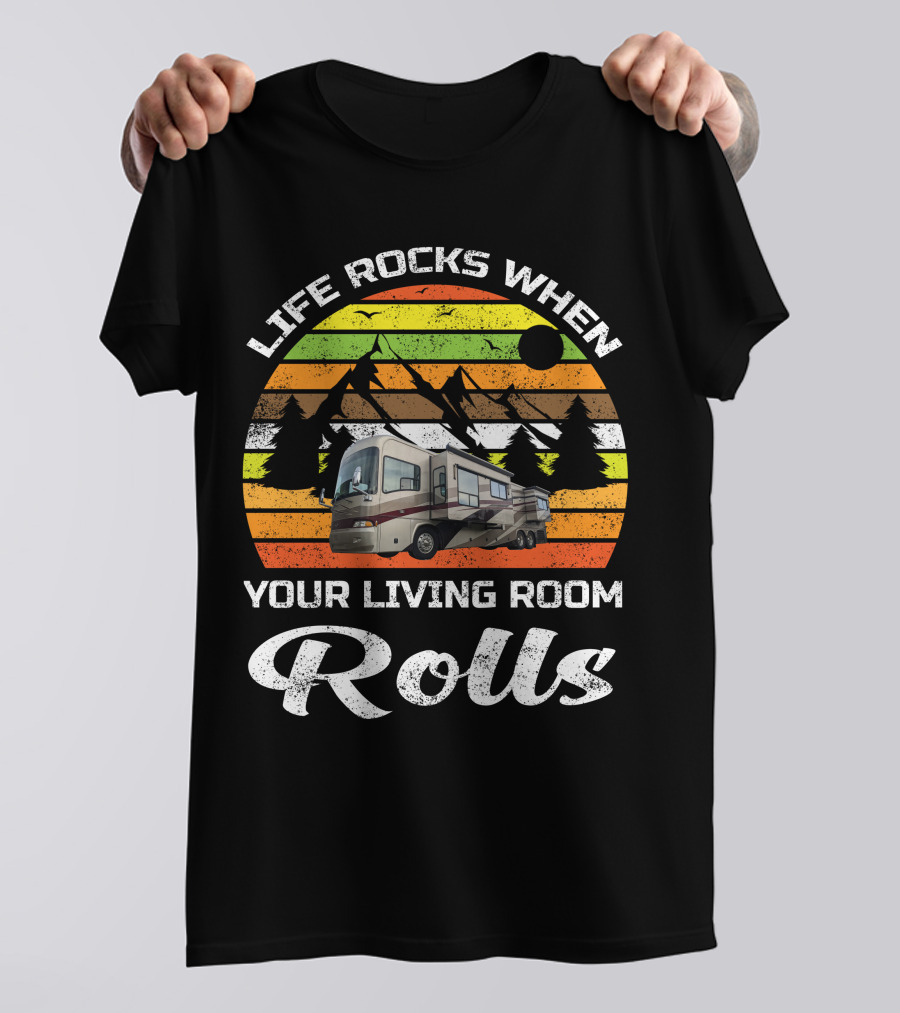 Life Rocks When Your Living Room Rolls Country Coach RV T-Shirt