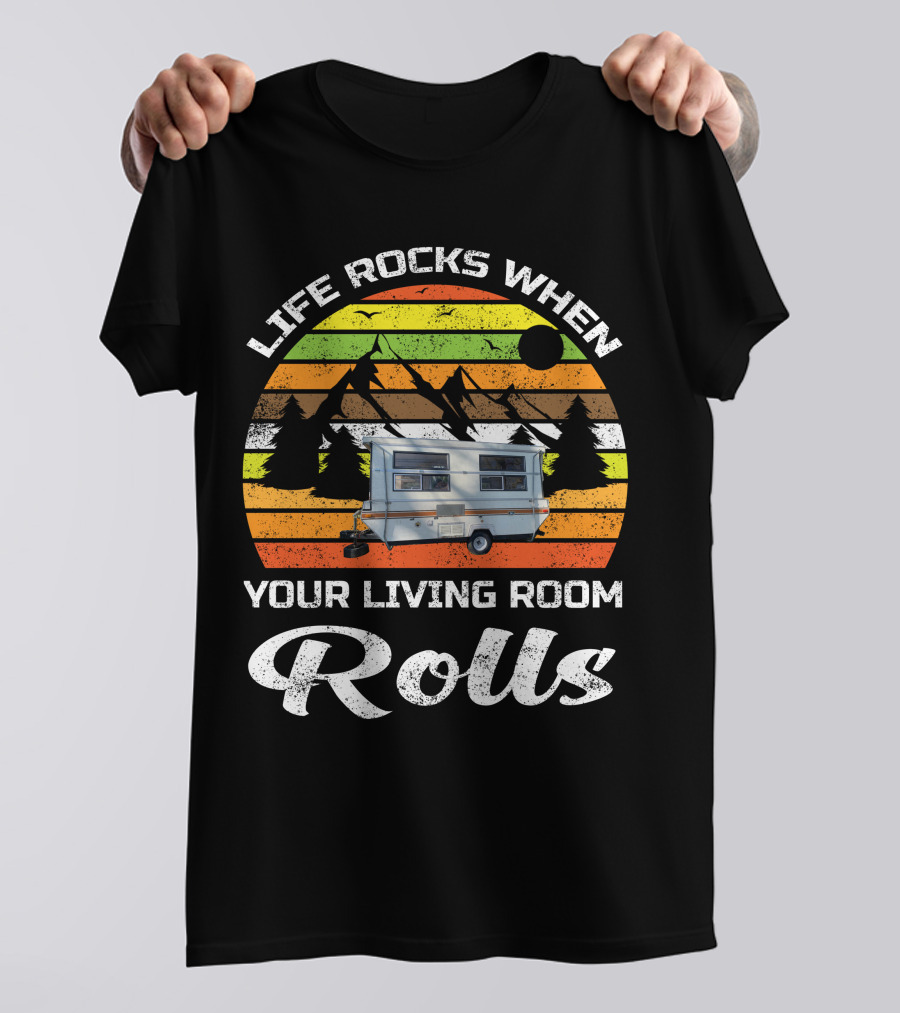 Life Rocks When Your Living Room Rolls Vintage Camping Scenic Caravan T-Shirt