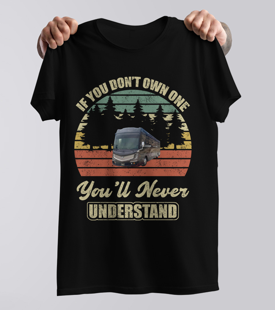 If You Don't Own One You'll Never Understand Fleetwood Discovery LXE T-Shirt