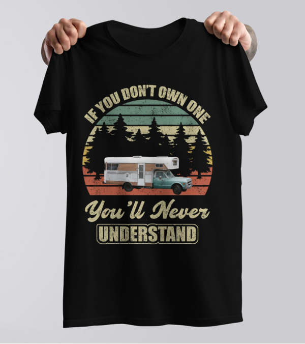 If You Don't Own One You'll Never Understand Vintage Chinook Truck Camper T-Shirt