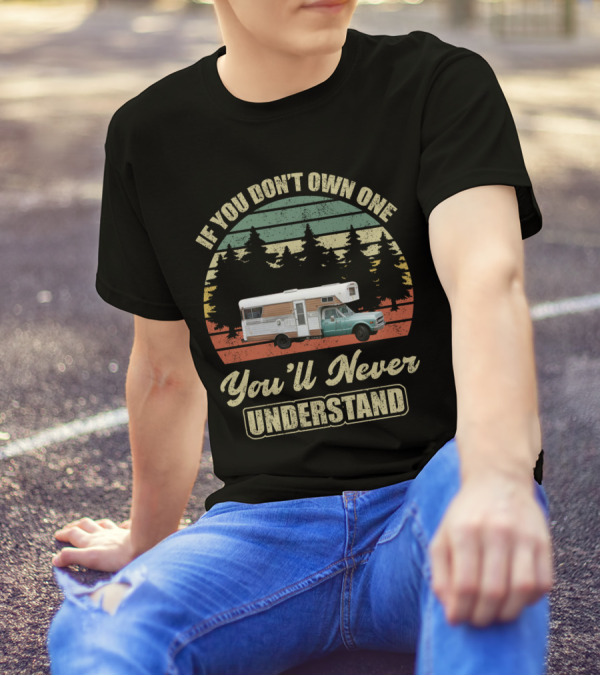 If You Don't Own One You'll Never Understand Vintage Chinook Truck Camper T-Shirt