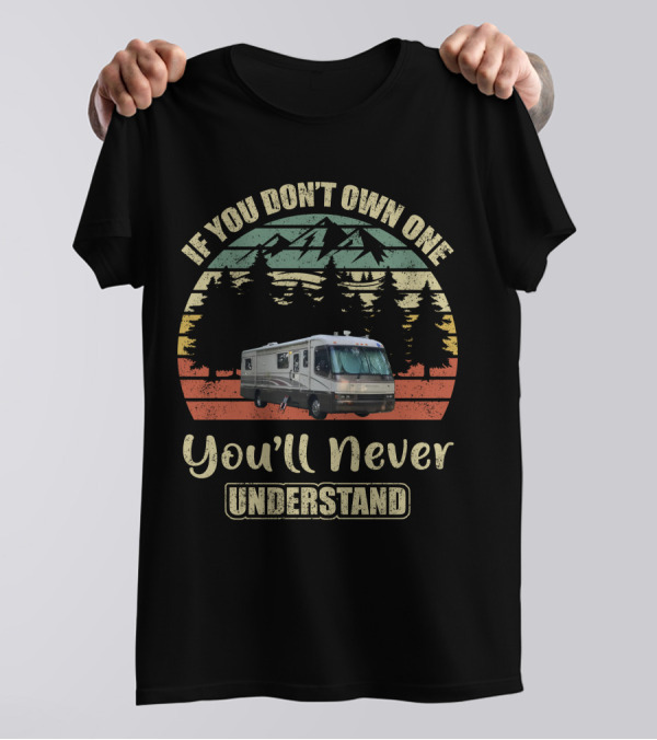 If You Don't Own One You'll Never Understand Holiday Ramblers RV Camper Mountains Forest Vintage Retro T-Shirt